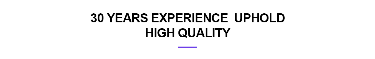 30 years experience uphold high quality